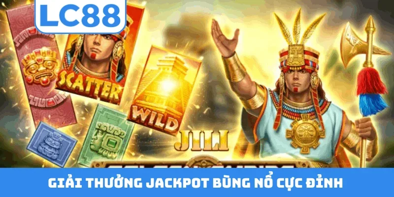 Giải thưởng jackpot bùng nổ cực đỉnh